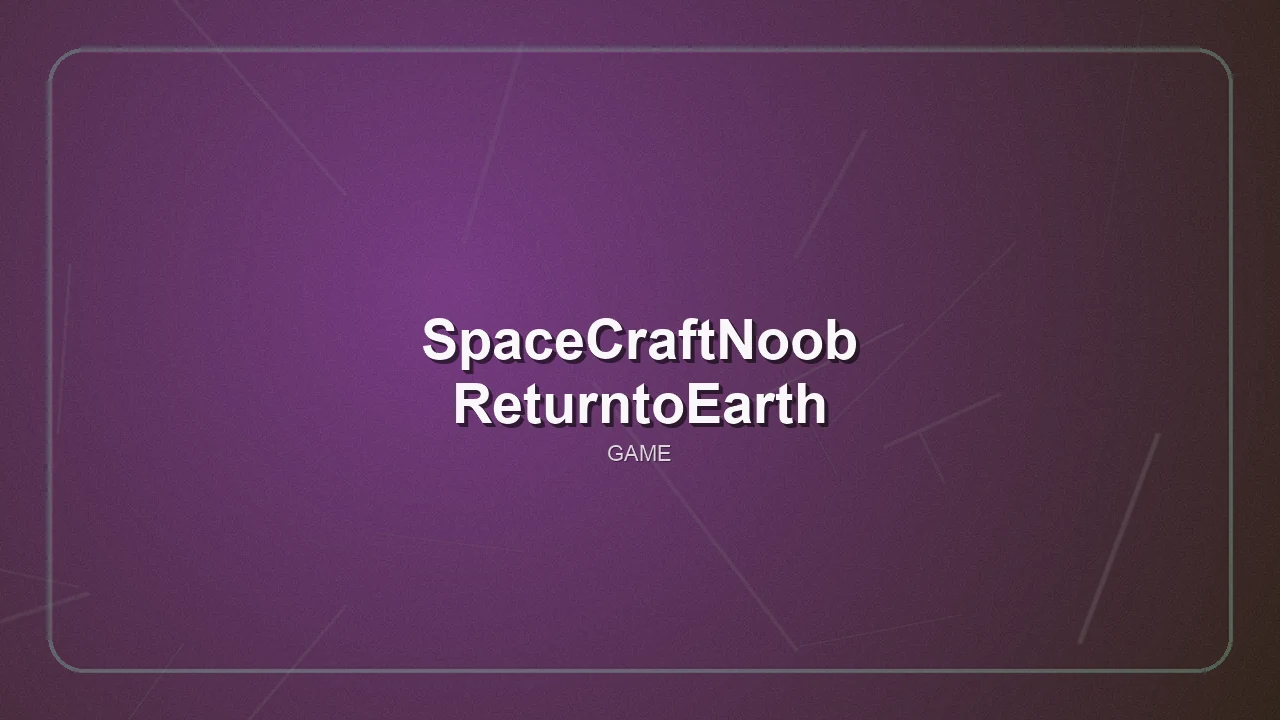 SpaceCraftNoobReturntoEarth
