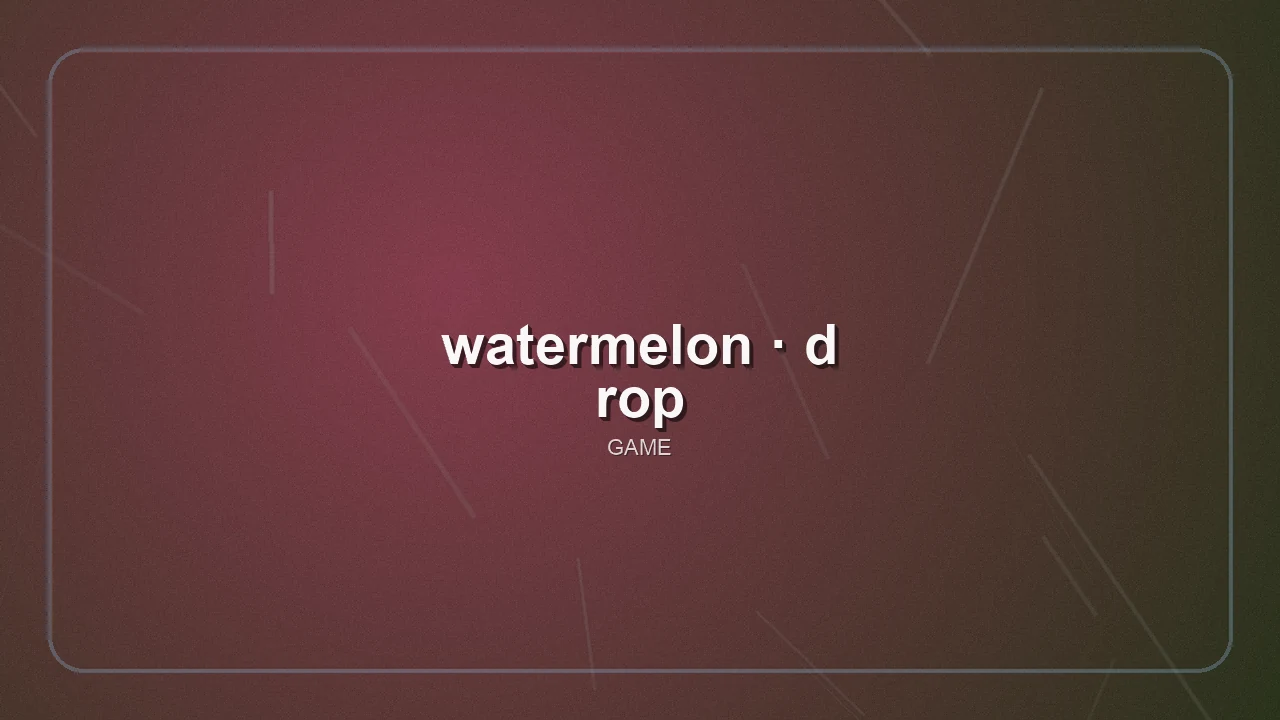 watermelon-drop